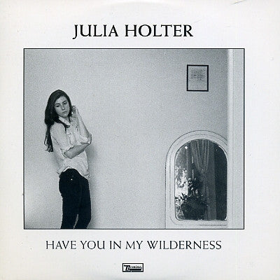 JULIA HOLTER - Have You In My Wilderness