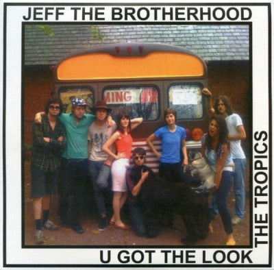 JEFF THE BROTHERHOOD - U Got The Look / The Tropics