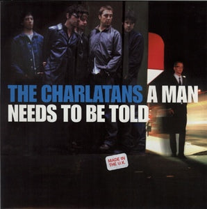THE CHARLATANS - A Man Needs To Be Told