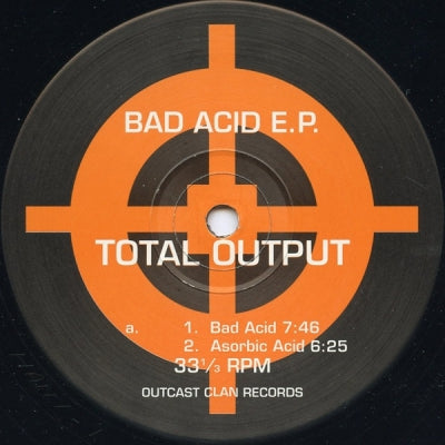 TOTAL OUTPUT - Bad Acid E.P.
