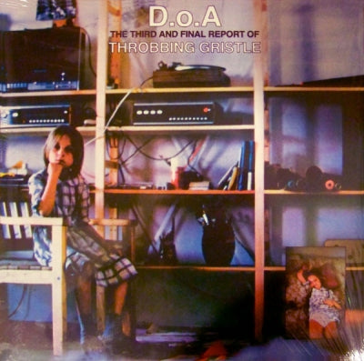 THROBBING GRISTLE - D.o.A. - The Third And Final Report Of Throbbing Gristle