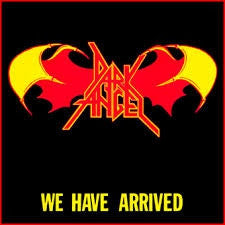 DARK ANGEL - We Have Arrived