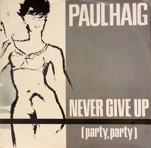 PAUL HAIG - Never Give Up (Party Party)