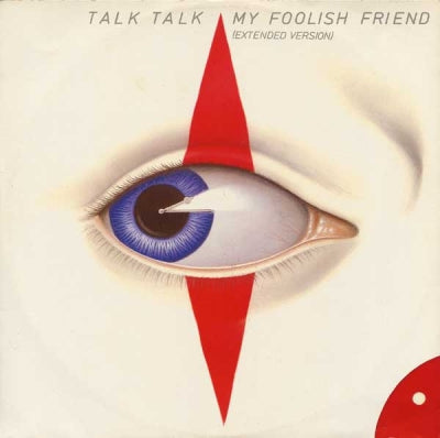 TALK TALK - My Foolish Friend