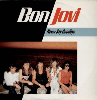 BON JOVI - Never Say Goodbye