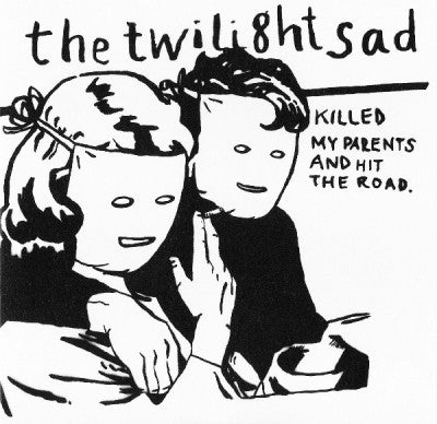 THE TWILIGHT SAD - Killed My Parents And Hit The Road
