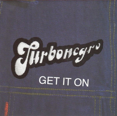 TURBONEGRO - Get On It