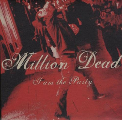 MILLION DEAD - I Am The Party