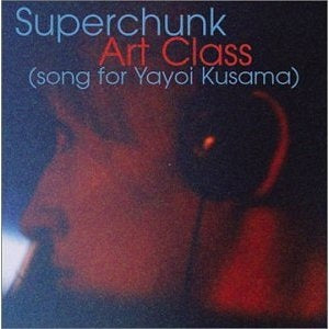 SUPERCHUNK - Art Class (Song For Yayoi Kusama)