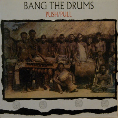 PUSH/PULL - Bang The Drums