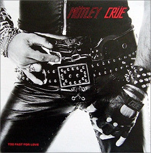 MöTLEY CRüE - Too Fast For Love