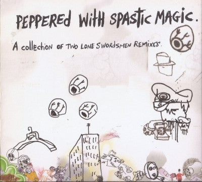 TWO LONE SWORDSMEN - Peppered With Spastic Magic - A Collection Of Two Lone Swordsmen Remixes