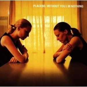 PLACEBO - Without You I'm Nothing