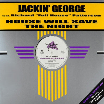 JACKIN' GEORGE FEAT. RICHARD "FULL HOUSE" PATTERSON - House Will Save The Night