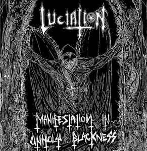 LUCIATION - Manifestation In Unholy Blackness