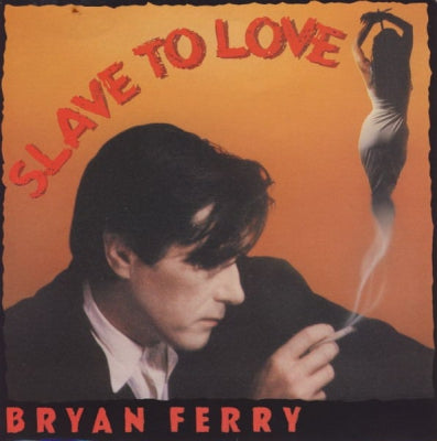 BRYAN FERRY - Slave To Love / Valentine