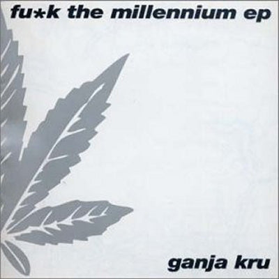 GANJA KRU - Fu*k The Millennium EP