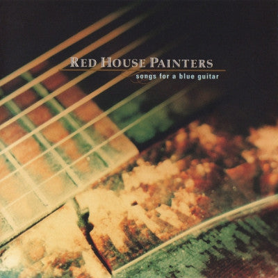 RED HOUSE PAINTERS - Songs For A Blue Guitar