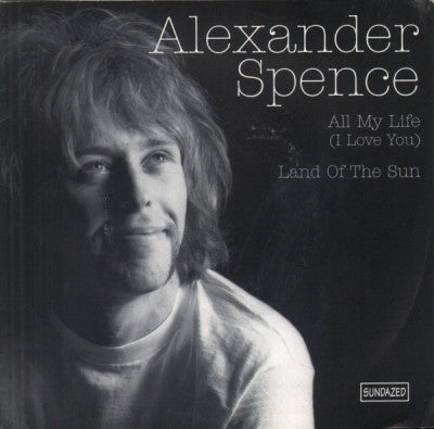 ALEXANDER SPENCE - All My Life (I Love You) / Land Of The Sun