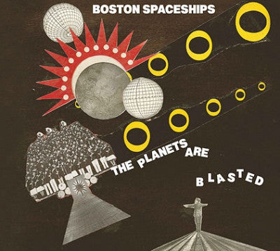 BOSTON SPACESHIPS - The Planets Are Blasted