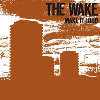 THE WAKE - Make It Loud