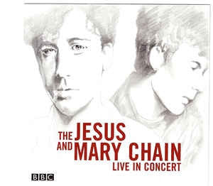JESUS AND MARY CHAIN - Live In Concert