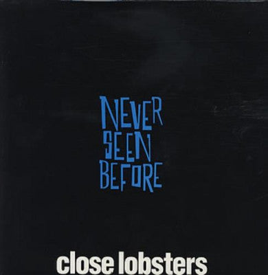 CLOSE LOBSTERS - Never Seen Before