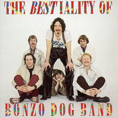 BONZO DOG BAND - The Bestiality Of Bonzo Dog Band