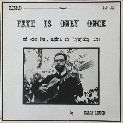 HARRY TAUSSIG - Fate Is Only Once and Other Blues, Ragtime, And Fingerpicking Tunes