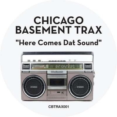 CHICAGO BASEMENT TRAX - Here Comes Dat Sound