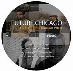 SPECTER / CHICAGO SKYWAY / HAKIM MURPHY / STEVEN TANG - Future Chicago - Finale Underground Vol. 3