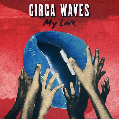 CIRCA WAVES - My Love