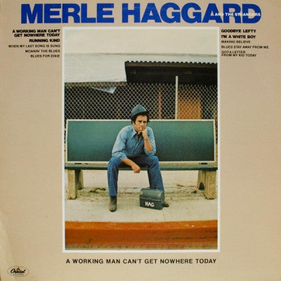 MERLE HAGGARD - A Working Man Can't Get Nowhere Today