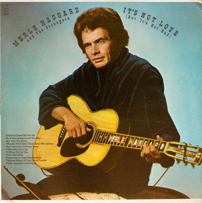 MERLE HAGGARD - It's Not Love (But It's Not Bad)