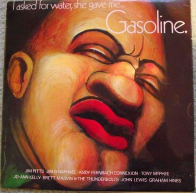 VARIOUS ARTISTS - I Asked For Water, She Gave Me . . . Gasoline