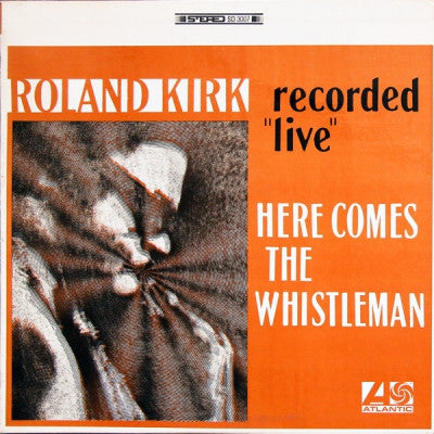 ROLAND KIRK - Here Comes The Whistleman