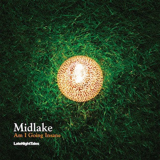 MIDLAKE - Am I Going Insane (LateNightTales)