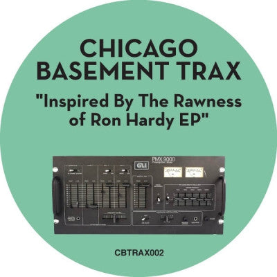 CHICAGO BASEMENT TRAX - Inspired By The Rawness Of Ron Hardy