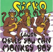 SICKO - Laugh While You Can Monkey Boy