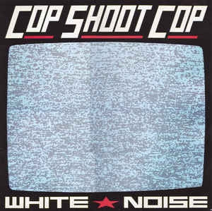 COP SHOOT COP - White Noise