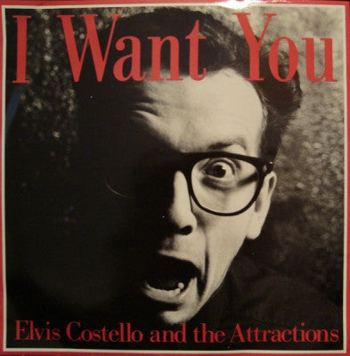 ELVIS COSTELLO AND THE ATTRACTIONS - I Want You / I Hope You're Happy Now