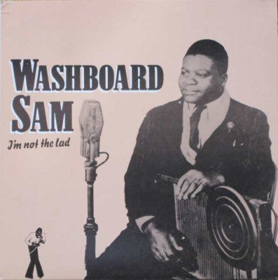 WASHBOARD SAM - I'm Not The Lad