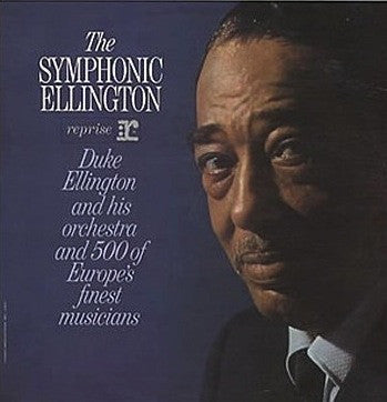 DUKE ELLINGTON AND HIS ORCHESTRA - The Symphonic Ellington