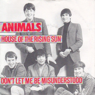 THE ANIMALS - House Of The Rising Sun / Don't Let Me Be Misunderstood