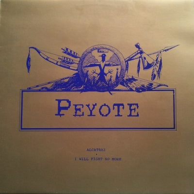 PEYOTE - Alcatraz / I Will Fight No More