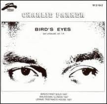 CHARLIE PARKER - Bird's Eyes, Last Unissued, Vol. 1