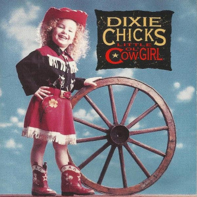 DIXIE CHICKS - Little Ol' Cowgirl