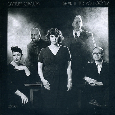 CAMERA OBSCURA - Break It To you Gently