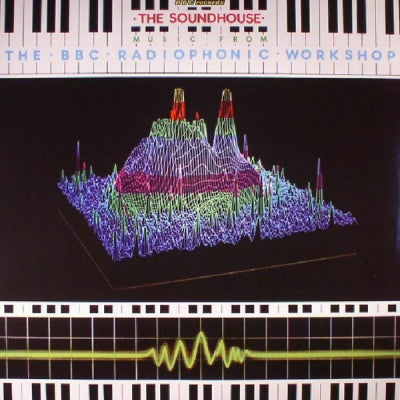 THE BBC RADIOPHONIC WORKSHOP - The Soundhouse: Music From The BBC Radiophonic Workshop