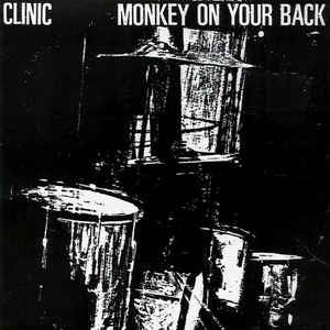CLINIC - Monkey On Your Back